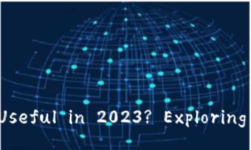 Is Blockchain Wallet Still Useful in 2023? Exploring Its Relevance and Future